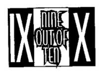 IX NINE OUT OF TEN X