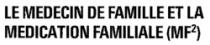 LE MEDECIN DE FAMILLE ET LA MEDICATION FAMILIALE (MF2)