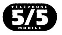 TÉLÉPHONE 5/5 MOBILE