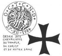 OCTCND ORDRE DES CHEVALIERS DU TEMPLE, DU CHRIST ET DE NOTRE DAME