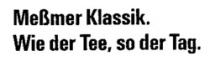 Meßmer Klassik. Wie der Tee, so der Tag.