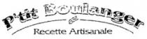 P'tit Boulanger Recette Artisanale