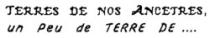 TERRES DE NOS ANCETRES, un peu de TERRE DE ..
