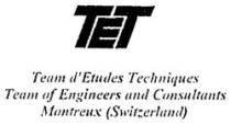 TET Team d'Etudes Techniques Team of Engineers and Consultants Montreux (Switzerland)