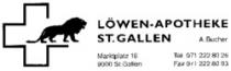LÖWEN-APOTHEKE ST.GALLEN A. Bucher Marktplatz 16 9000 St.Gallen Tel. 071 222 80 26 Fax 071 222 80 93
