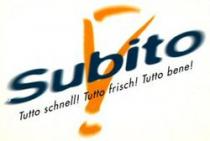 Subito Tutto schnell! Tutto frisch! Tutto bene!