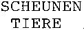 SCHEUNEN TIERE
