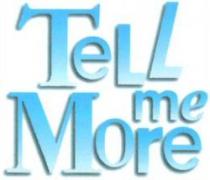 TeLL me More