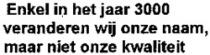Enkel in het jaar 3000 veranderen wij onze naam, maar niet onze kwaliteit