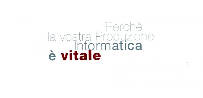 Perchè la vostra Produzione Informatica è vitale