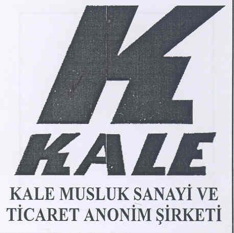 K KALE KALE MUSLUK SANAYİ VE TİCARET ANONİM ŞİRKETİ