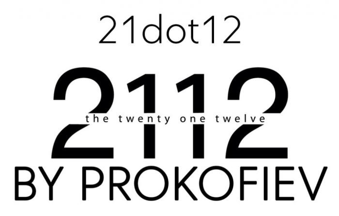 21dot12 2112 BY PROKOFIEV the twenty one twelve