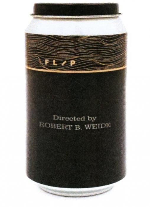 FLIP DIRECTED BY ROBERT B. WEIDE