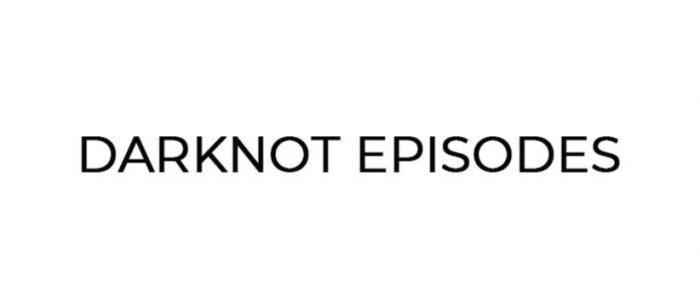 DARKNOT EPISODES