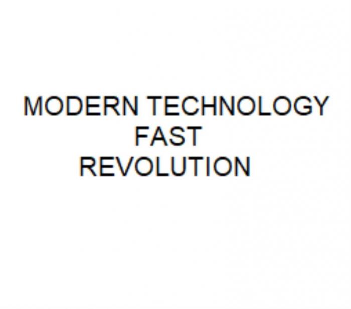 MODERN TECHNOLOGY FAST REVOLUTION