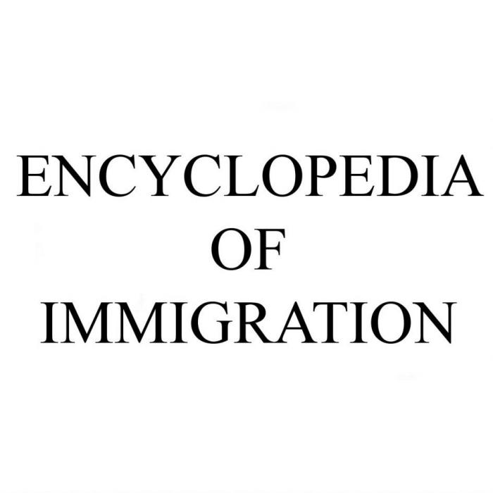 ENCYCLOPEDIA OF IMMIGRATION
