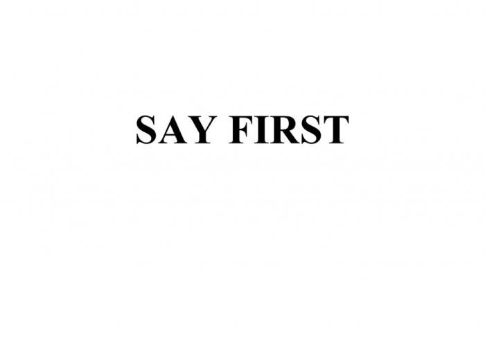 SAY FIRST