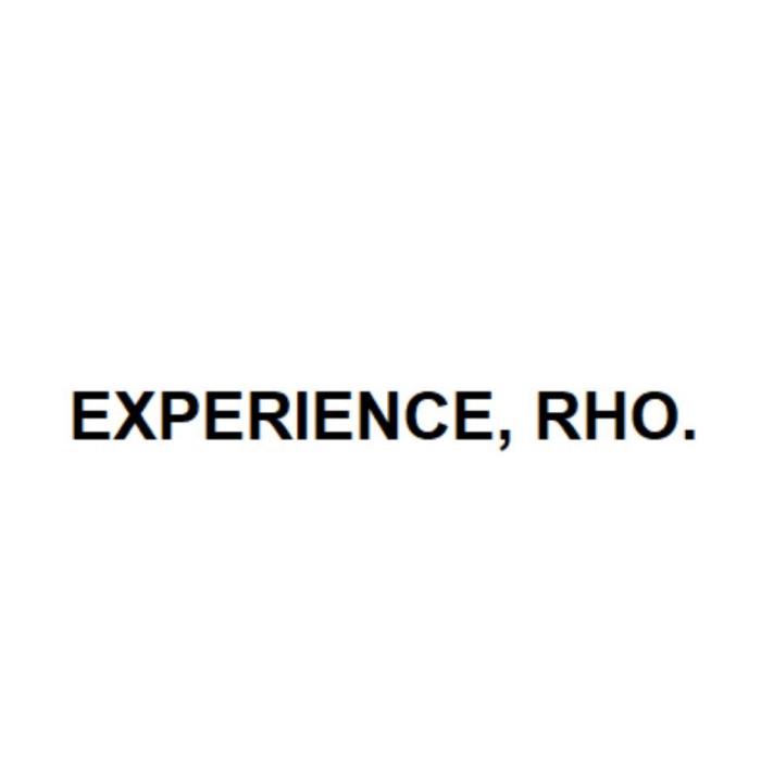 EXPERIENCE, RHO.