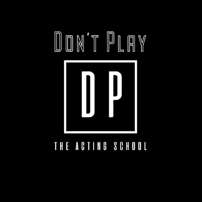 Don't Рlay DP THE ACTING SCHOOL