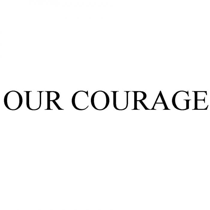 OUR COURAGE