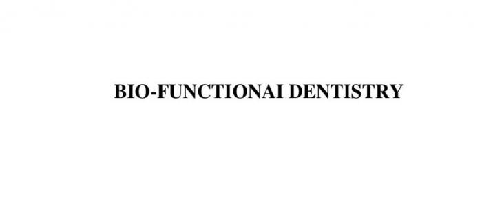 "BIO-FUNCTIONAL DENTISTRY"