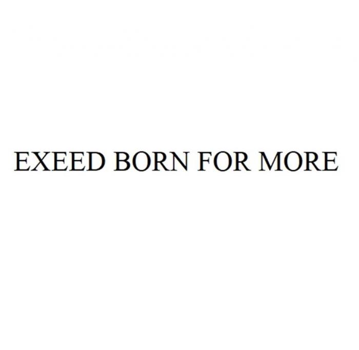 EXEED BORN FOR MORE