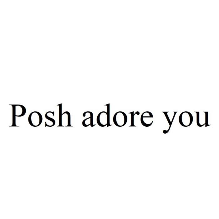 Posh adore you