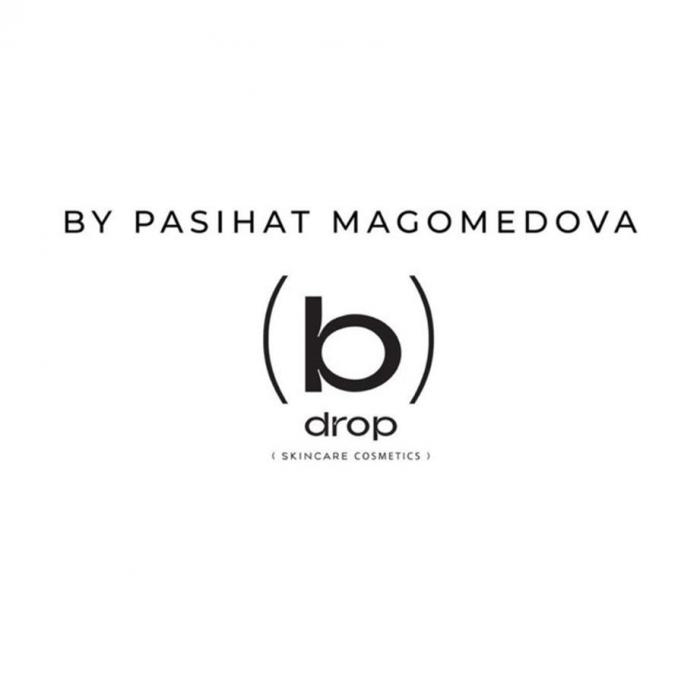 BY PASIHAT MAGOMEDOVA b drop skincare cosmetics