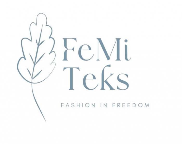 «FeMi Teks», «fashion in freedom»