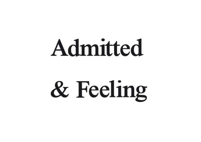 Admitted & Feeling