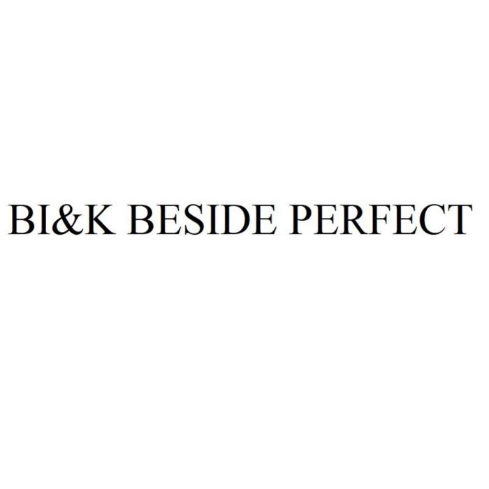BI&K BESIDE PERFECT