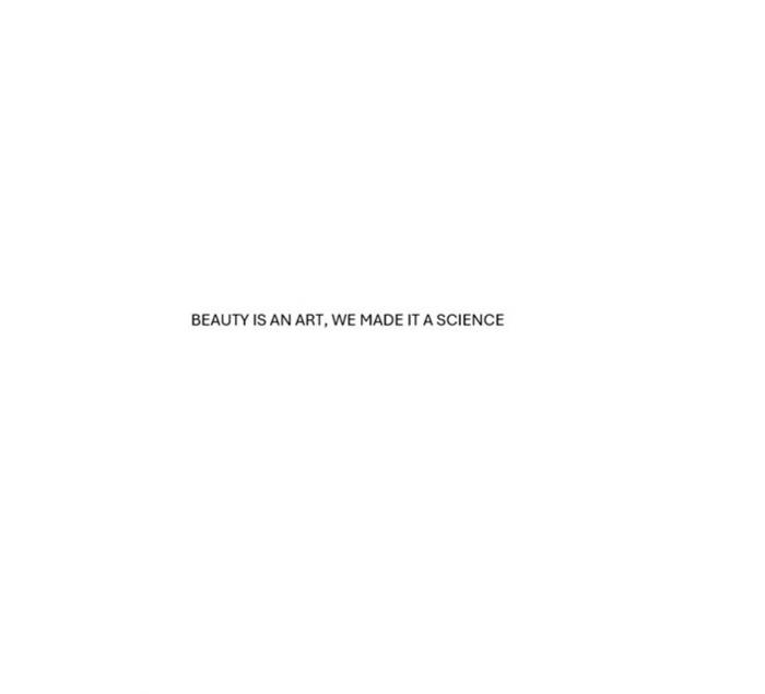 BEAUTY IS AN ART, WE MADE IT A SCIENCE