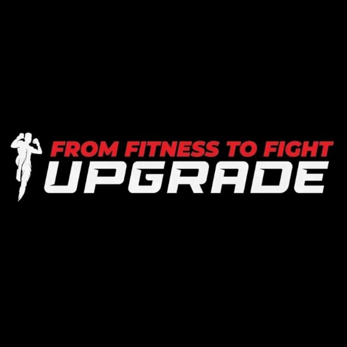 FROM FITNESS TO FIGHT UPGRADE
