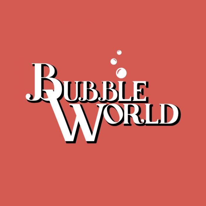 BUBBLE WORLD