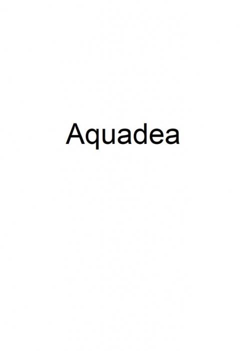 Словесный фантазийный товарный знак в стандартном шрифтовом исполнении "Aquadea" (буква "A" большая) (транслитерация слова буквами русского алфавита "акуадеа".
