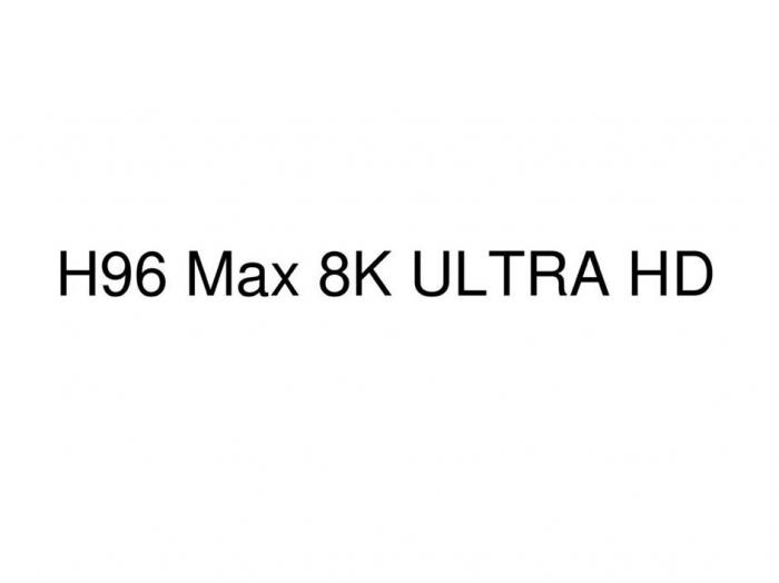 H96 Max 8K ULTRA HD