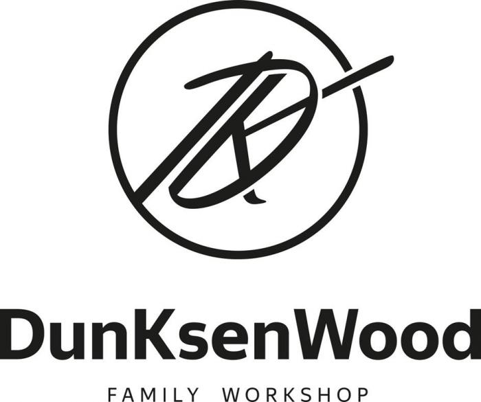 DunKsenWood FAMILY WORKSHOP