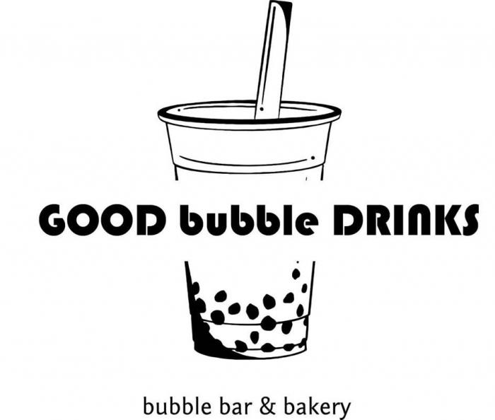 GOOD BUBBLE DRINKS, BUBBLE BAR & BAKERY транслитерация ГООД БУБЛЕ ДРИНКС, БУБЛЕ БАР ЭНД БАКЕРИ