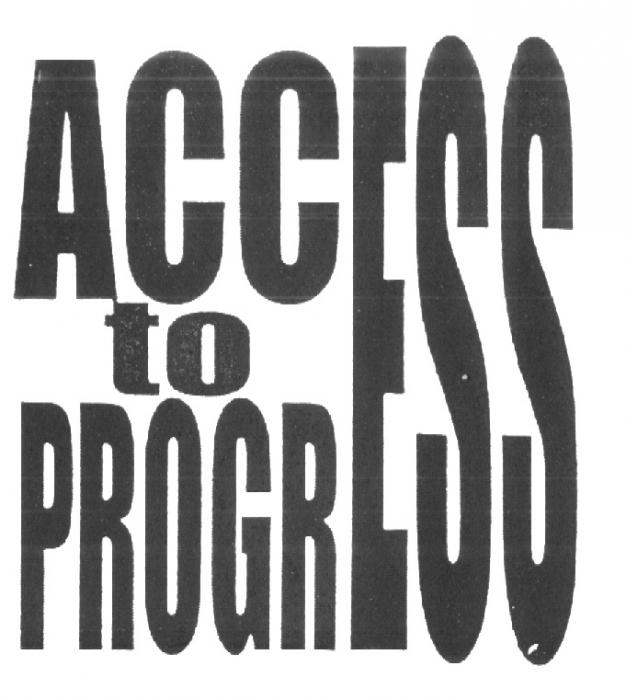 ACCESS TO PROGRESS