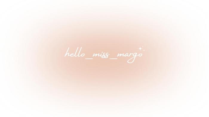 HELLO MISS MARGO