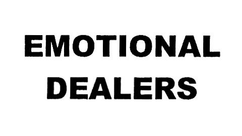 EMOTIONAL DEALERS