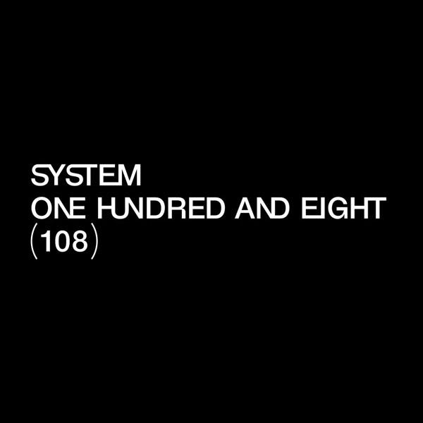SYSTEM ONE HUNDRED AND EIGHT 108