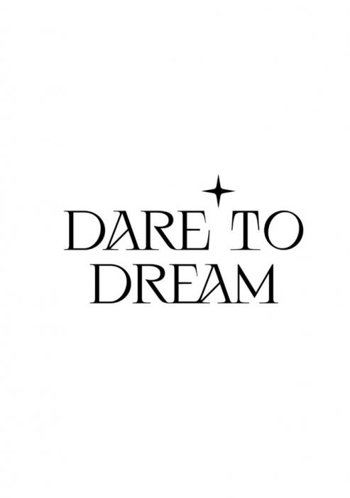 DARE TO DREAM