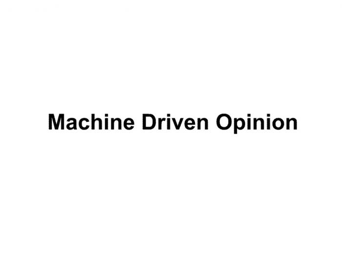 MACHINE DRIVEN OPINION