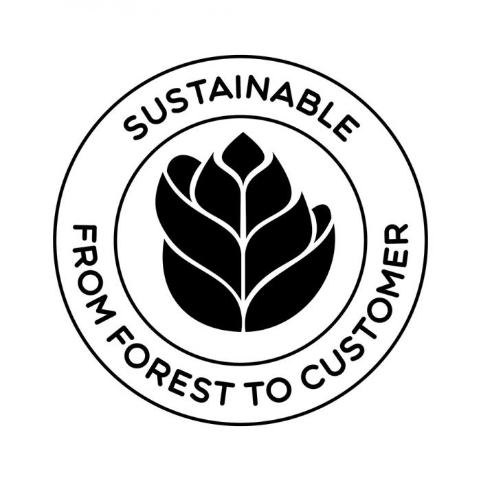 SUSTAINABLE FROM FOREST TO CUSTOMER