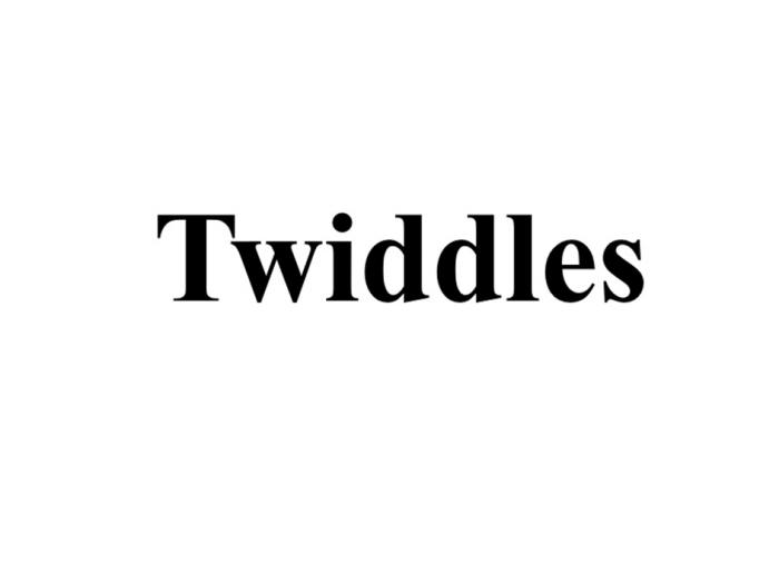 TWIDDLES