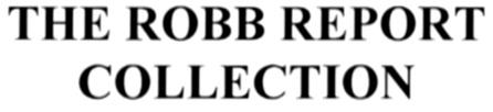 THE ROBB REPORT COLLECTION