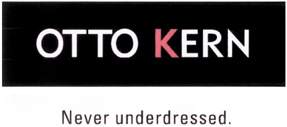 OTTO KERN NEVER UNDERDRESSED