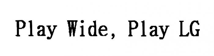 PLAY WIDE PLAY LGLG