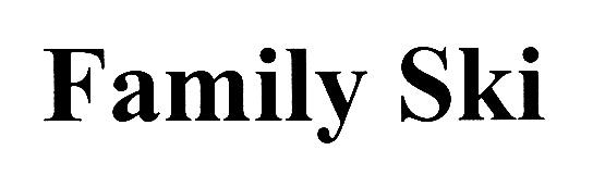 FAMILYSKI FAMILY FAMILY SKISKI